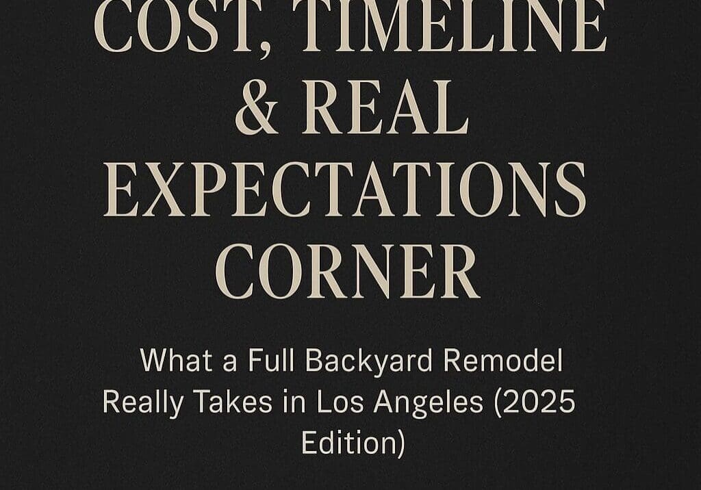 Cost, Timeline, Backyard Remodel in Los Angeles.